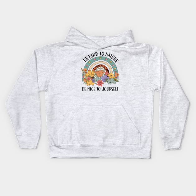 Be Kind To Nature Be Nice To Yourself Rainbow Earth Day Kids Hoodie by FrancisDouglasOfficial